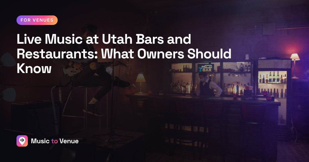 Live Music at Utah Bars and Restaurants: What Owners Should Know